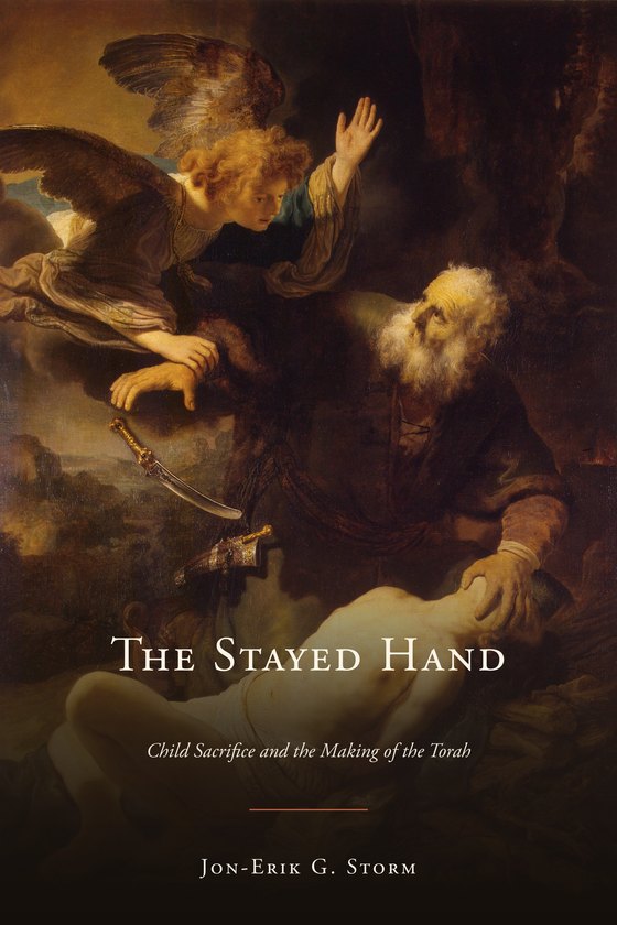 Front cover of The Stayed Hand: Rembrandt&rsquo;s Sacrifice of Isaac, the angel staying Abraham&rsquo;s hand